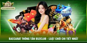 Baccarat thông tấn B52club