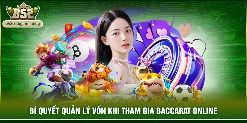 Bí quyết quản lý vốn khi tham gia baccarat online