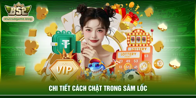 Chi tiết cách chặt trong sâm lốc