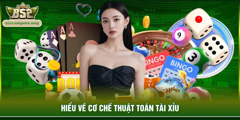 Hiểu về cơ chế thuật toán Tài Xỉu