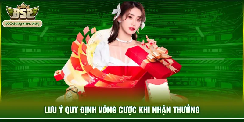 Lưu ý quy định vòng cược khi nhận thưởng