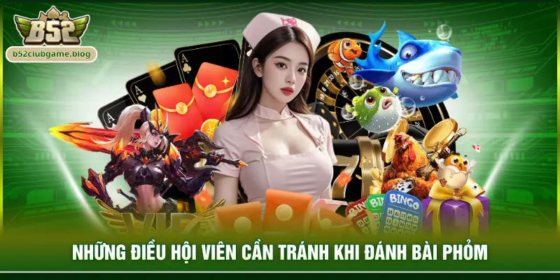 Những điều hội viên cần tránh khi đánh bài phỏm