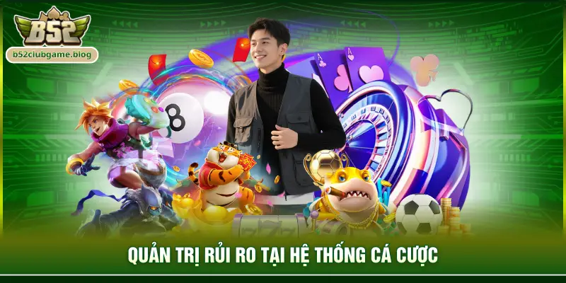Quản trị rủi ro tại hệ thống cá cược