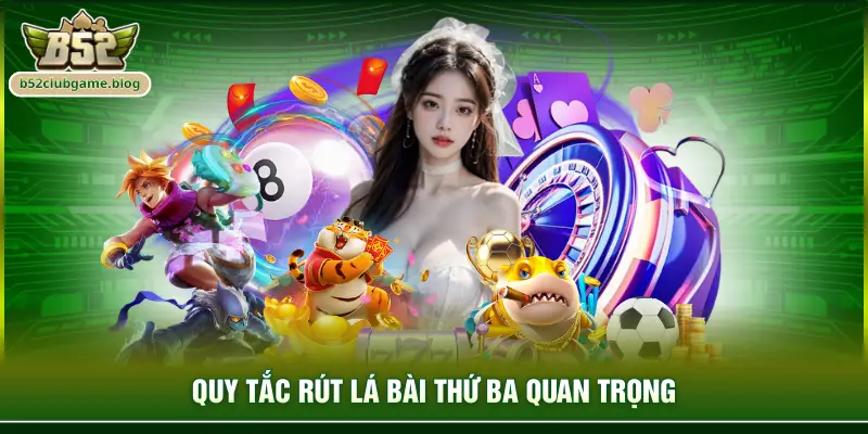 Quy tắc rút lá bài thứ ba quan trọng