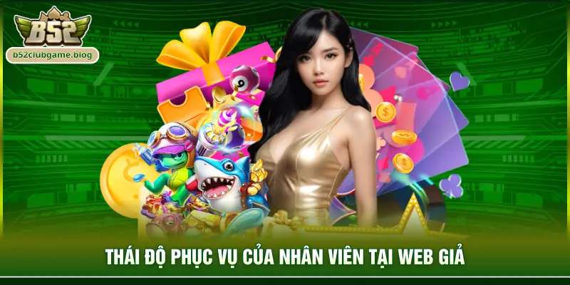 Thái độ phục vụ của nhân viên tại web giả
