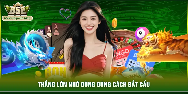 Thắng lớn nhớ dùng đúng cách bắt cầu