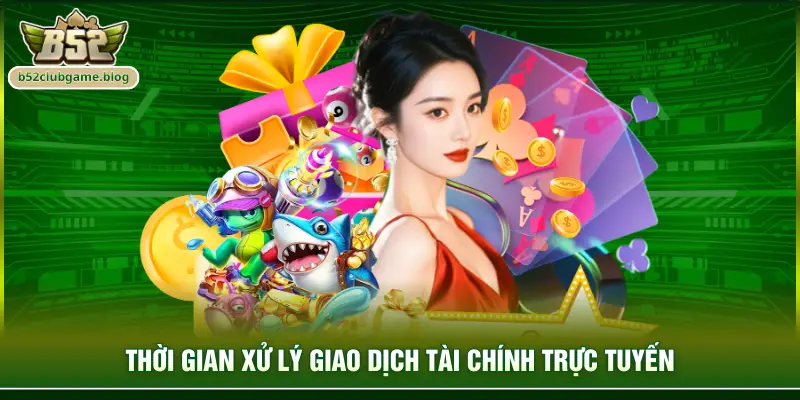 Thời gian xử lý giao dịch tài chính trực tuyến