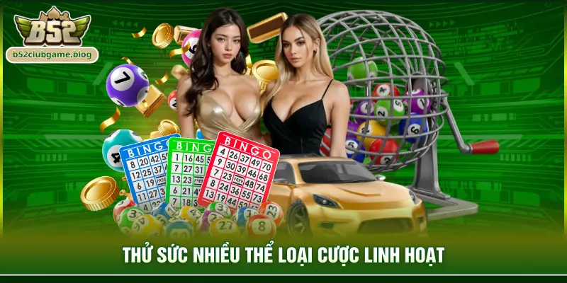 Thử sức nhiều thể loại cược linh hoạt